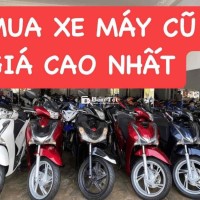 EM THU MUA XE MÁY CŨ GIÁ CAO NHẤT TẬN NƠI