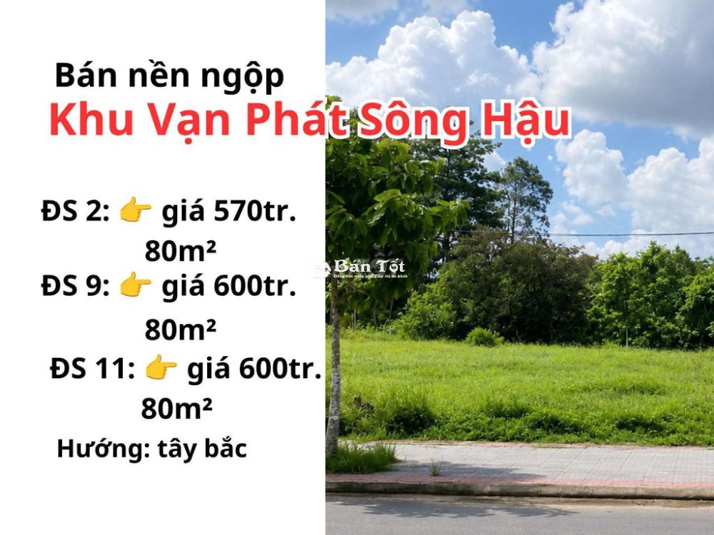BÁN NỀN VẠN PHÁT BÁN NỀN ĐS11 VẠN PHÁT SÔNG HẬU - 580TRIỆU - 80m2