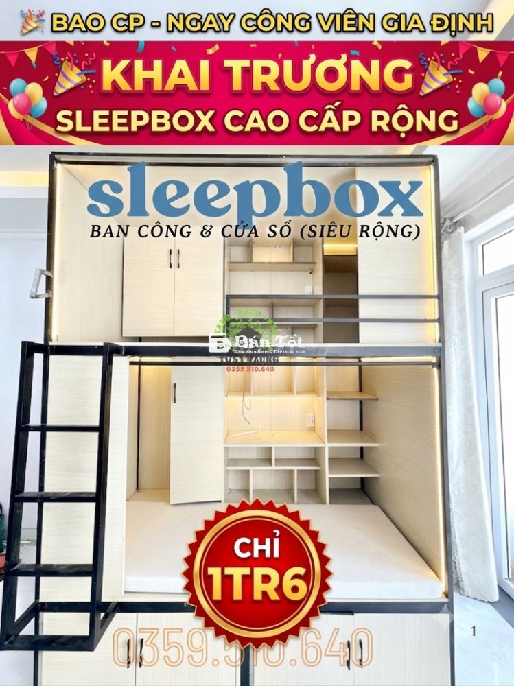 💥NEW SLEEPBOX CAO CẤP RỘNG - BAO CP - NGAY CÔNG VIÊN GIA ĐỊNH 100M TỚI